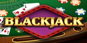 Blackjack Online - Thông Tin Cơ Bản Nhất Về Game Bài Hấp Dẫn