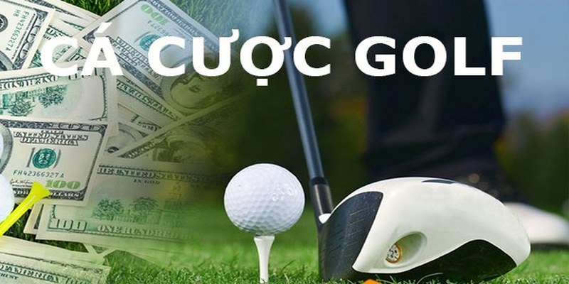 Cá cược golf - Bộ môn thể thao “sang trọng”