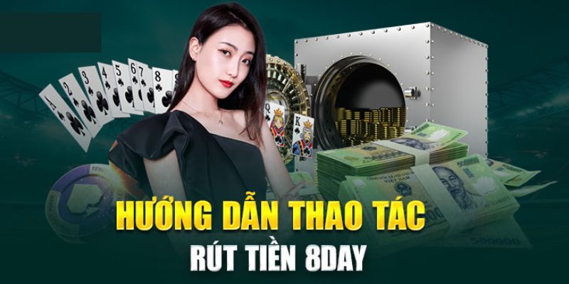 Hướng dẫn 3 bước để rút tiền 8day