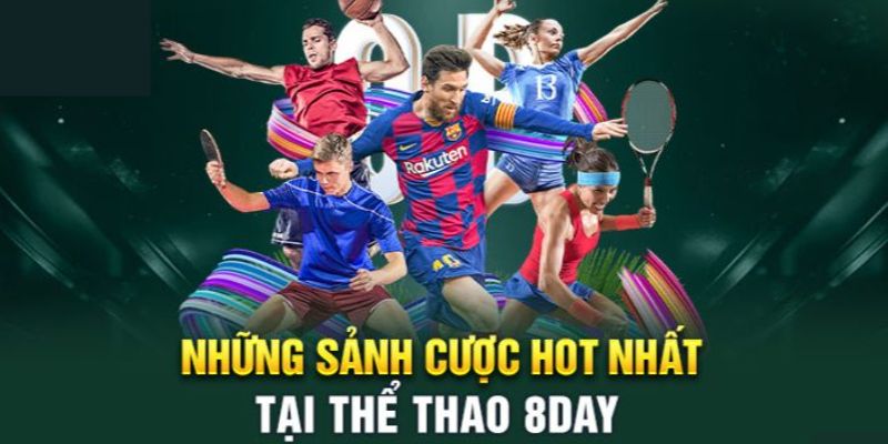 Những yếu tố nổi bật đang có tại thể thao 8day