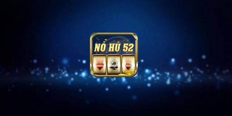 Đôi nét về nổ hũ 52